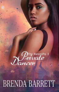 Title: Private Dancer (The Bancrofts: Book 3), Author: Brenda Barrett