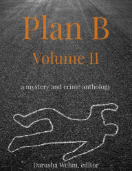 Title: Plan B: Volume II, Author: Darusha Wehm