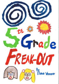 Title: 5th Grade Freak-out, Author: Elena Vermeer