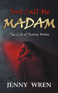 Title: Just Call Me Madam, Author: Jenny Wren