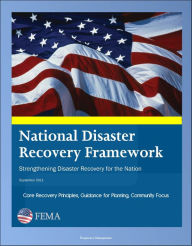 Title: FEMA National Disaster Recovery Framework (NDRF) - Strengthening Disaster Recovery for the Nation - Core Recovery Principles, Guidance for Planning, Community Focus, Author: Progressive Management