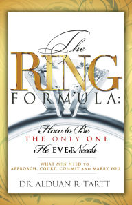 Title: The Ring Formula How To Be The Only One He Ever Needs, Author: Alduan Tartt