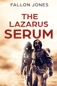 Title: The Lazarus Serum, Author: Fallon Jones