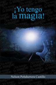 Title: Yo tengo la magia!, Author: Nelson Peñaherrera Castillo