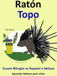 Title: Cuento Bilingüe en Español e Italiano: Ratón - Topo (Colección Aprender Italiano), Author: Pedro Paramo