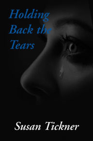 Title: Holding Back the Tears, Author: Susan Tickner