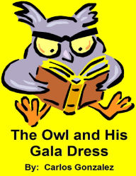 Title: The Owl and His Gala Dress, Author: Carlos Gonzalez