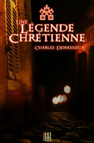 Title: Une légende chrétienne, Author: Charles Demassieux