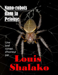 Title: Nano-robots dans la Pelouse, Author: Louis Shalako