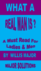 Title: What A Real Man Is?, Author: Willis Major