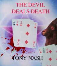 Title: The Devil Deals Death, Author: Tony Nash