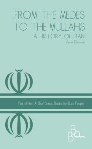 Title: From The Medes to the Mullahs A History Of Iran, Author: Anne Davison