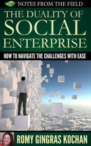 Title: The Duality of Social Enterprise, Author: Romy Gingras Kochan
