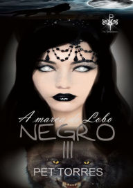 Title: A marca do lobo negro III, Author: Pet Torres