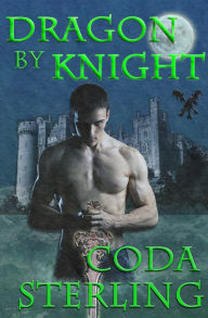 Title: Dragon by Knight, Author: Coda Sterling