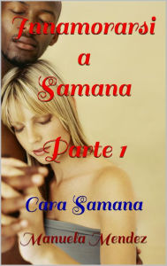 Title: Innamorarsi a Samana: Cara Samana, Author: Manuela Mendez