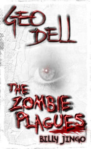 Title: The Zombie Plagues Book One, Author: Geo Dell