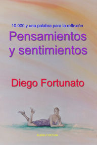 Title: Pensamientos y sentimientos, Author: Diego Fortunato