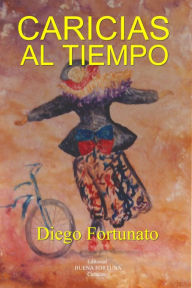 Title: Caricias al tiempo, Author: Diego Fortunato