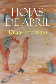 Title: Hojas de abril, Author: Diego Fortunato