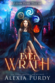 Title: Ever Wrath (A Dark Faerie Tale #4), Author: Alexia Purdy