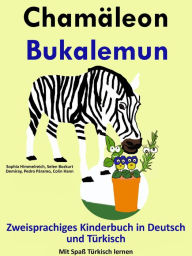 Title: Zweisprachiges Kinderbuch in Deutsch und Türkisch: Chamäleon - Bukalemun - Die Serie zum Türkisch Lernen, Author: LingoLibros