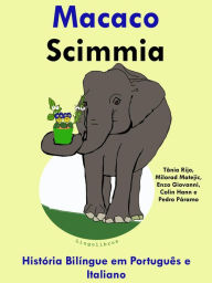 Title: História Bilíngue em Português e Italiano: Macaco - Scimmia - Serie Aprender Italiano, Author: LingoLibros