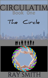 Title: Circulatim: Book One - The Circle, Author: Ray Smith