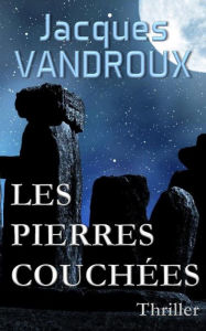 Title: Les Pierres Couchées, Author: Jacques Vandroux