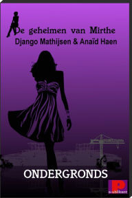 Title: De geheimen van Mirthe, Ondergronds, Author: Django Mathijsen