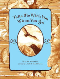 Title: Take Me With You When You Go, Author: Alan Venable