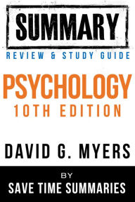Title: Psychology Textbook 10th Edition: By David G. Myers -- Summary, Review & Study Guide, Author: Save Time Summaries