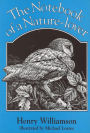 The Notebook of a Nature-lover (Henry Williamson Collections, #12)
