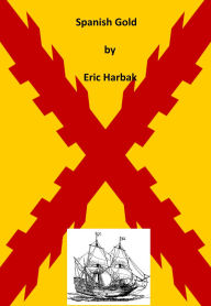 Title: Spanish Gold, Author: Eric Harbak