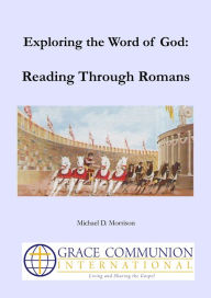 Title: Exploring the Word of God: Reading Through Romans, Author: Michael D. Morrison