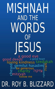 Title: Mishnah and the Words of Jesus, Author: Roy B. Blizzard