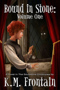 Title: Bound in Stone: Volume One, Author: K.M. Frontain