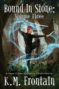 Title: Bound in Stone: Volume Three, Author: K.M. Frontain