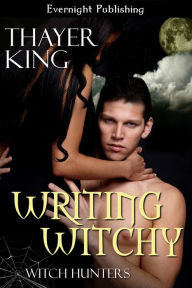 Title: Writing Witchy, Author: Thayer King