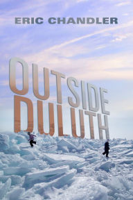 Title: Outside Duluth, Author: Eric Chandler