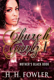 Title: Church Gurlz - Book 1 (Mother's Black Book), Author: H.H. Fowler