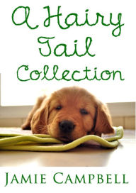 Title: A Hairy Tail Collection, Author: Jamie Campbell