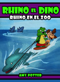 Title: Rhino el Dino: Rhino en el Zoo, Author: Amy Potter