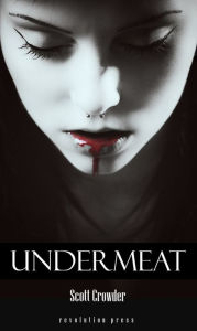 Title: Undermeat, Author: Scott Crowder