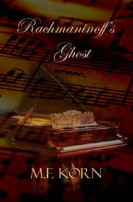 Title: Rachmaninoff's Ghost, Author: M.F. Korn