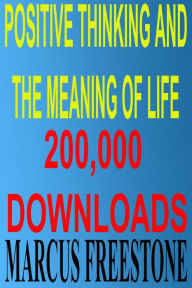 Title: Positive Thinking & The Meaning Of Life, Author: Marcus Freestone