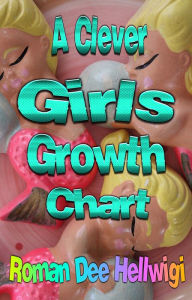 Title: A Clever Girls Growth Chart, Author: Roman Dee Hellwigi