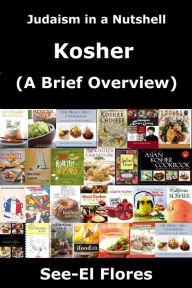 Title: Judaism in a Nutshell - Kosher (A Brief Overview), Author: See-El Flores