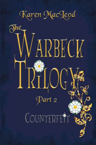 Title: Counterfeit: Part II of The Warbeck Trilogy, Author: Karen MacLeod