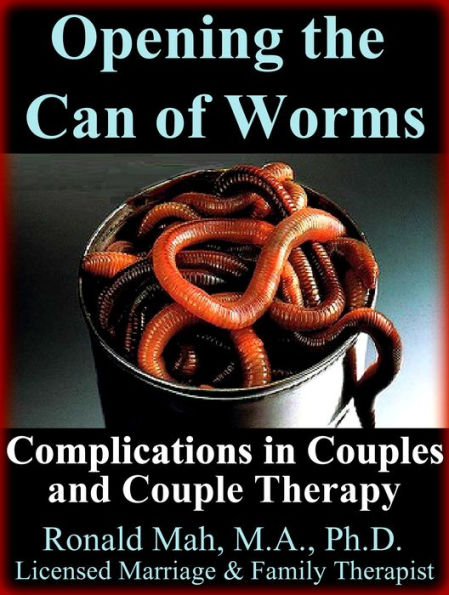 Opening the Can of Worms, Complications in Couples and Couple Therapy